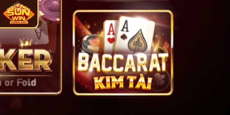 Tổng quan về trò đánh bài Baccarat Sunwin